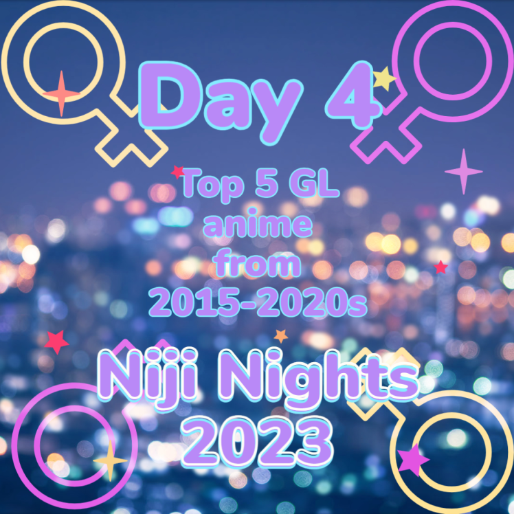 Day 2 of Niji Nights: Top 5 GL Anime from 2015s to 2020s