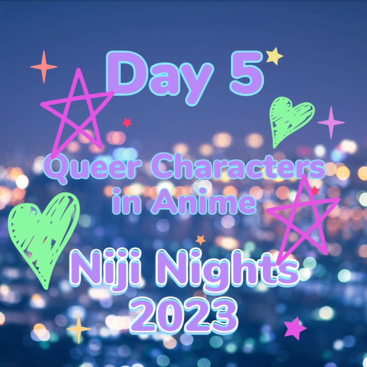 Day 5 of Niji Nights: Queer Characters in Anime Part 3