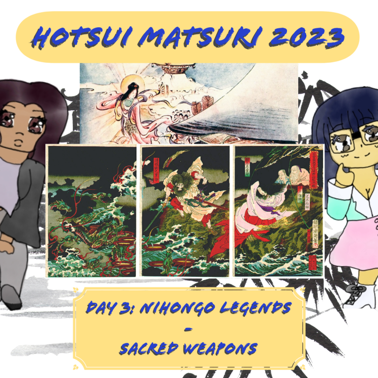 Day 3 of Hotsui Matsuri: Nihongo Legends-Sacred Weapons