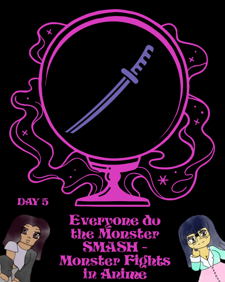 Day 5 of Otakutober: Everyone do the Monster SMASH – Monster Fights in Anime