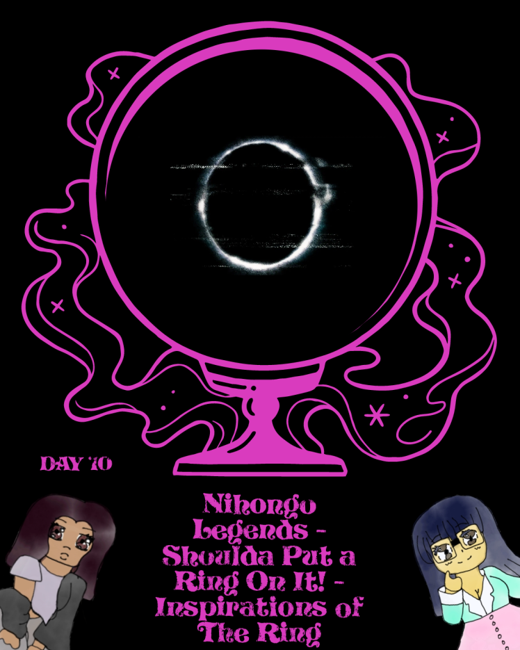 Day 11 of Otakutober: Nihongo Legends – Shoulda Put a Ring On It! – Inspirations of The Ring