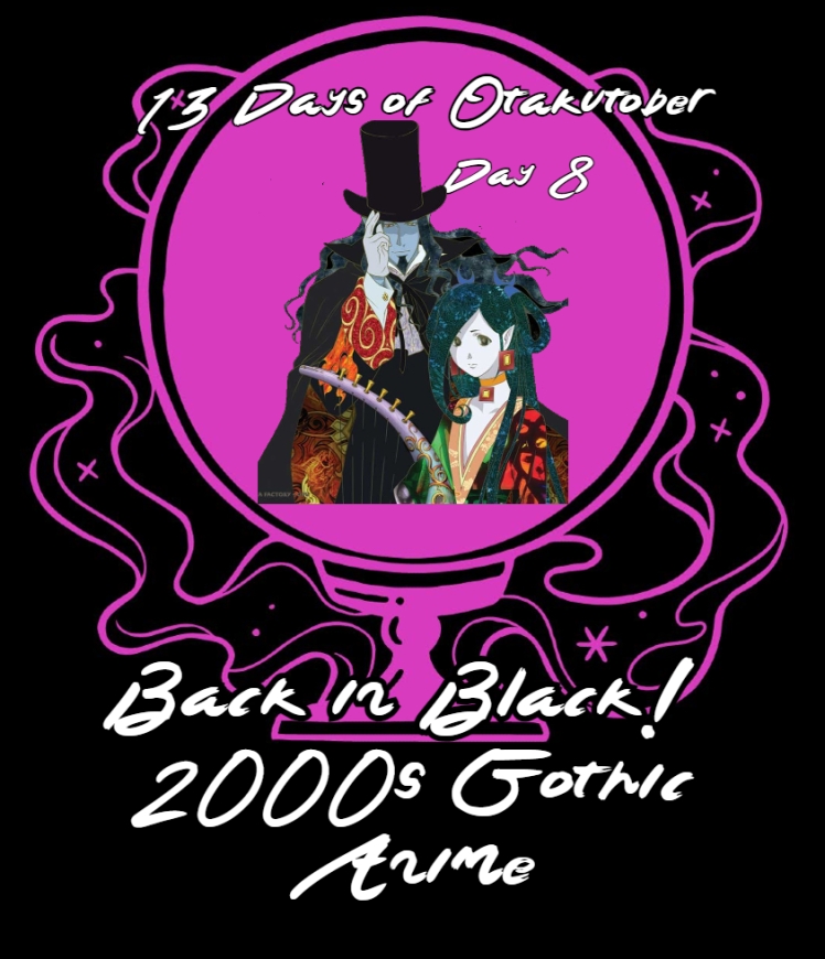 Day 8 of Otakutober: Back in Black- 2000s Gothic Anime