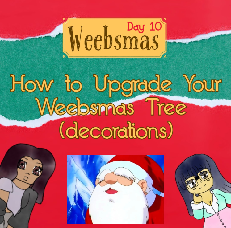 Weebsmas Day 10 – How To Upgrade Your Weebsmas Tree (decorations)