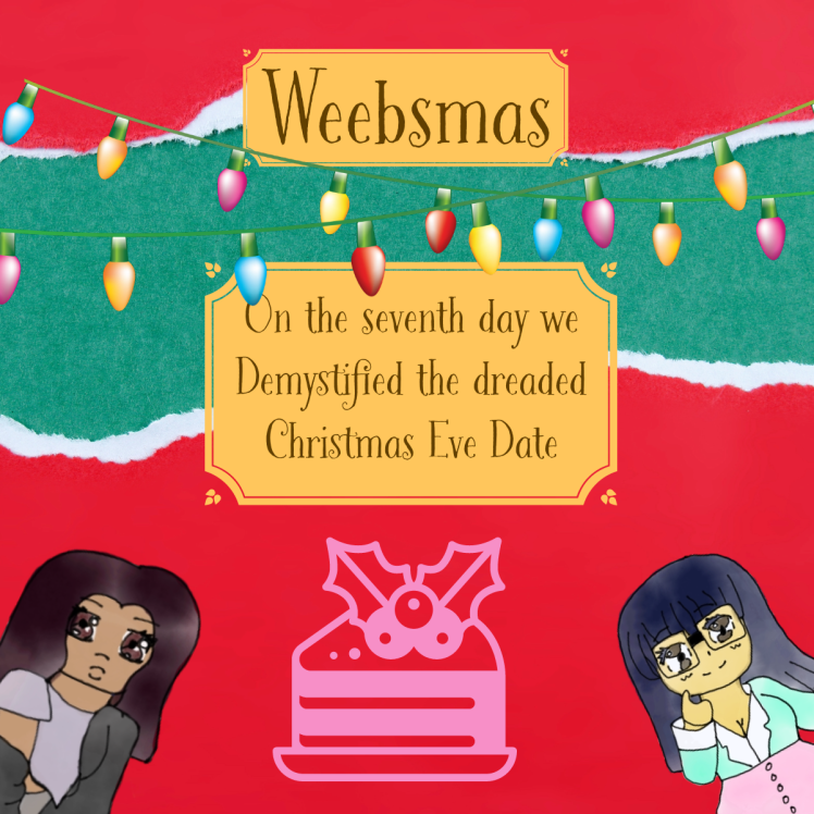Weebsmas Day 7 – Demystifying the dreaded Christmas Eve Date