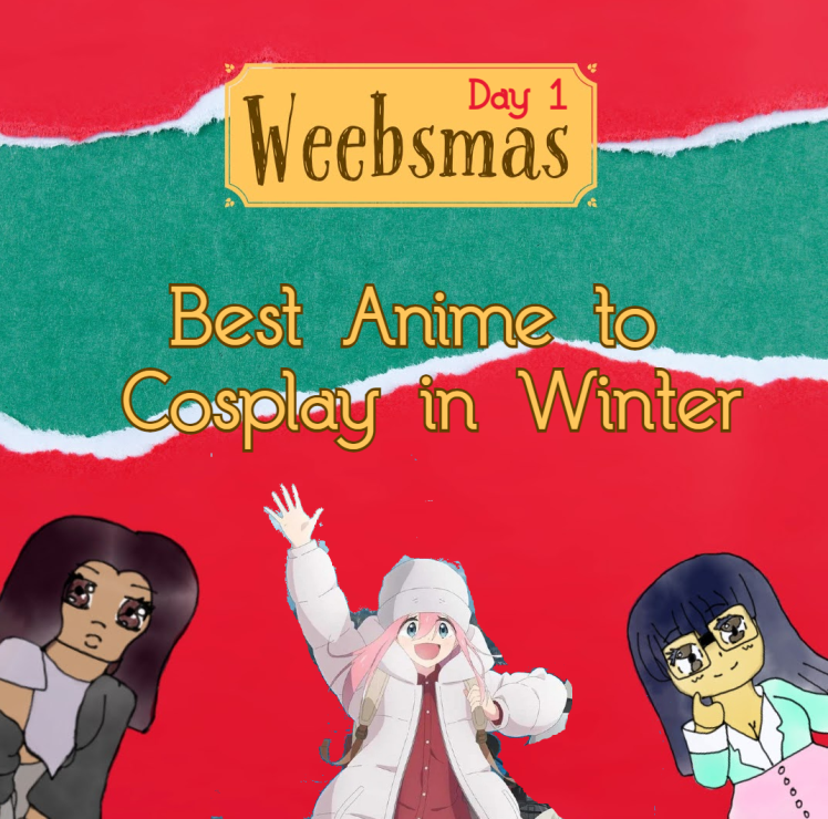 Weebsmas Day 1 – Best Anime to Cosplay in Winter